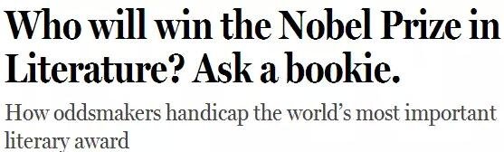 《紐約客》雜志2014年刊發(fā)過一篇“諾貝爾獎競猜史”的文章，介紹了一位“業(yè)余寫點詩”的Ladbrokes賠率編制人員的工作：接觸文學圈、逛文學論壇、刷作者的twitter，然后編寫獲獎賠率表。